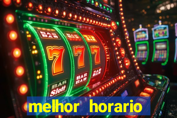 melhor horario jogar fortune tiger